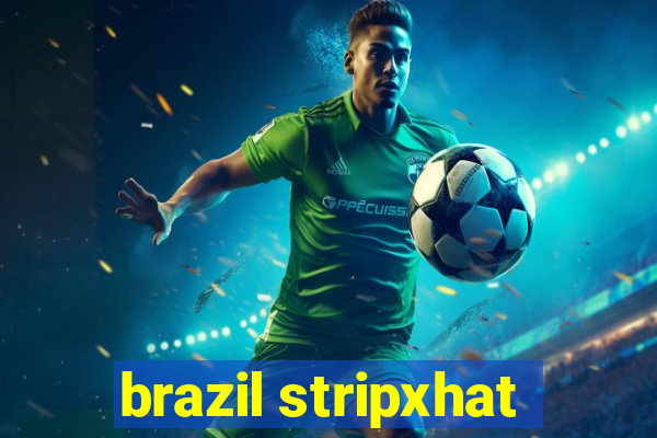 brazil stripxhat